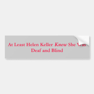 Autocollant De Voiture Au moins Helen Keller            elle était sourd…