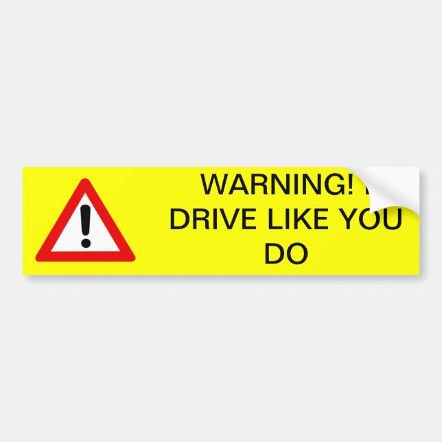 Autocollant De Voiture Avertissement ! Je conduis comme vous fais (Devant)