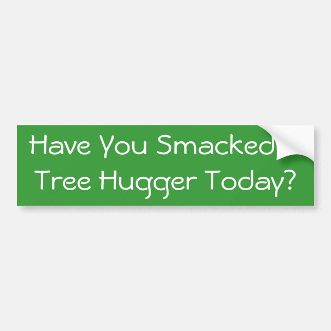 Autocollant De Voiture Avez-vous claqué un arbre Hugger aujourd'hui ? (Devant)