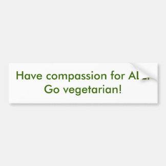 Autocollant De Voiture Ayez la compassion pour TOUS !  Vont le végétarien