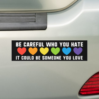 Autocollant De Voiture Be Careful Who You Hate Could Be Someone You Love
