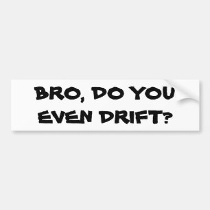 Autocollant De Voiture Bro, dérivez-vous même ?