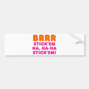 AUTOCOLLANT DE VOITURE BRRR STICK 'EM HA, HA-HA STICK 'EM!