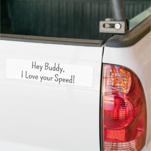 Autocollant De Voiture Bumper Sticker Hey Buddy, J'aime votre vitesse