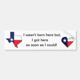 Autocollant De Voiture Bumper Sticker - Texas Est Arrivé Ici Dès Que Je P
