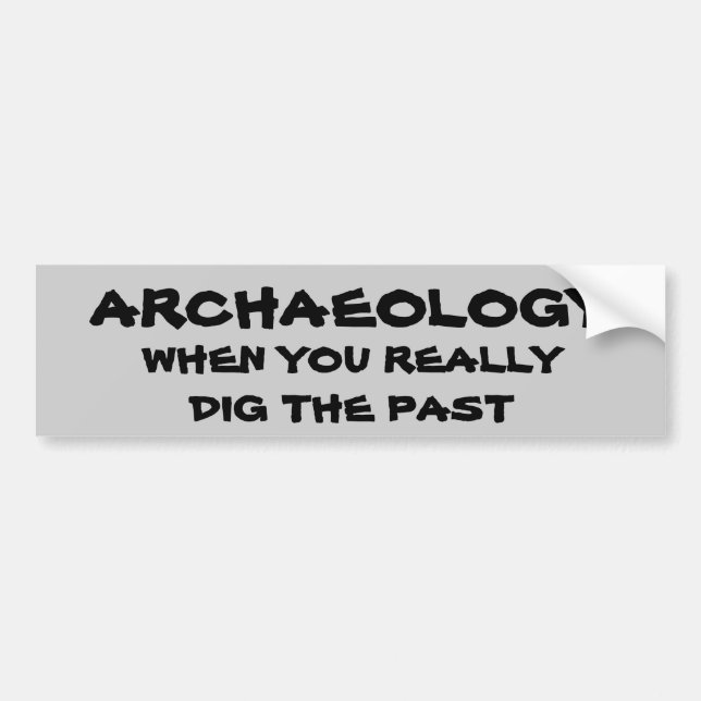 Autocollant De Voiture Calembour d'archéologie. Quand vous creusez le (Devant)