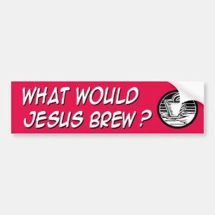 Autocollant De Voiture Ce qui brew de Jésus