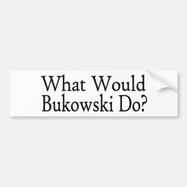 Autocollant De Voiture Ce qui Bukowski ferait (Devant)