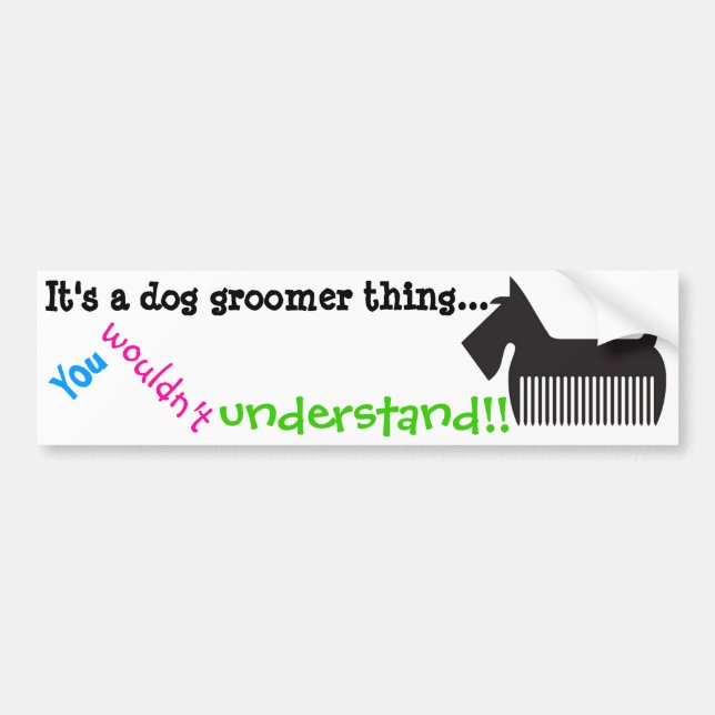 Autocollant De Voiture C'est une chose de groomer de chien. Vous ne (Devant)