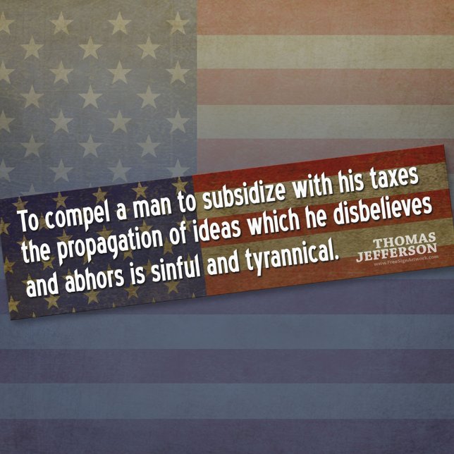 Autocollant De Voiture Citation de Jefferson : Obliger un homme à subvent (Thomas Jefferson Bumper Sticker)