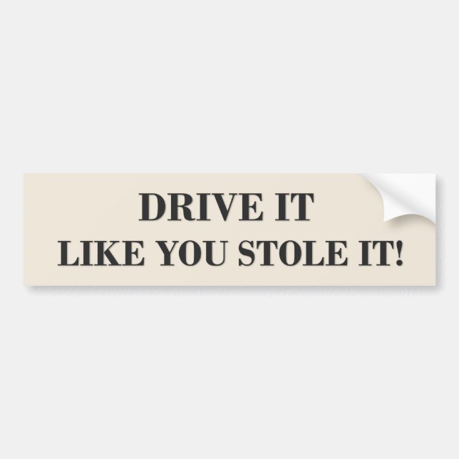 AUTOCOLLANT DE VOITURE CONDUISEZ-LE COMME VOUS L'AVEZ VOLÉ ! (Devant)