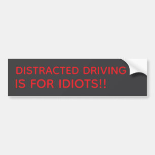 AUTOCOLLANT DE VOITURE CONDUITE DISTRAITE EST POUR LES IDIOTS !! AUTOCOLL