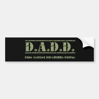 Autocollant De Voiture D.A.D.D. Papas contre dater de filles
