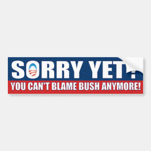 Autocollant De Voiture Désolé encore ? Vous ne pouvez blâmer Bush plus !