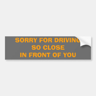 AUTOCOLLANT DE VOITURE DÉSOLÉ POUR L'AVANT DE DRIVINGSO CLOSEIN DE VOUS