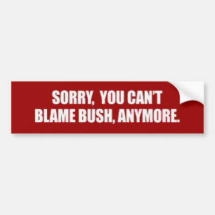 Autocollant De Voiture DÉSOLÉ VOUS BLÂME BUSH PLUS Bumpersticker de PENTE
