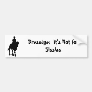 Autocollant De Voiture Dressage : Ce n'est pas pour Sissies Bumper Sticke