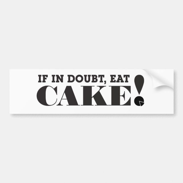 AUTOCOLLANT DE VOITURE EN CAS DE DOUTE, MANGEZ LE GÂTEAU ! - (Devant)
