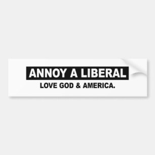AUTOCOLLANT DE VOITURE ENNUYEZ UN LIBÉRAL. AIMEZ UN DIEU ET L'AMÉRIQUE