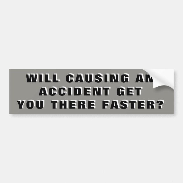 Autocollant De Voiture Entraînant un accident ne vous accélérera pas (Devant)