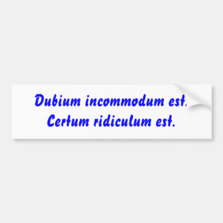 Autocollant De Voiture Est d'incommodum de Dubium. Est de ridiculum de
