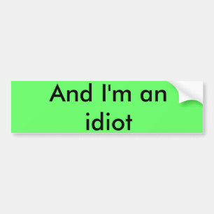 Autocollant De Voiture Et je suis un idiot