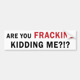 Autocollant De Voiture Êtes-vous FRACKING me badinant ? ! ? - Adhésif