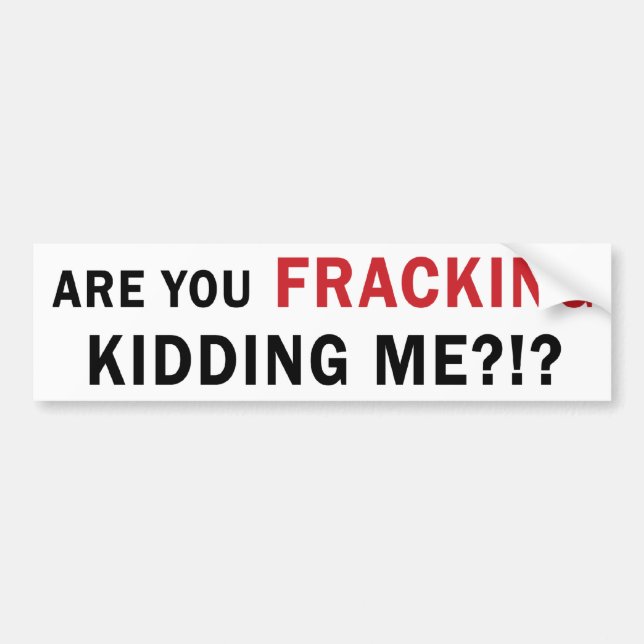 Autocollant De Voiture Êtes-vous FRACKING me badinant ? ! ? - Adhésif (Devant)