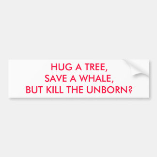 AUTOCOLLANT DE VOITURE ÉTREIGNEZ UN ARBRE, SAUVEZ UNE BALEINE, MAIS TUEZ