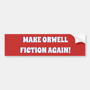 AUTOCOLLANT DE VOITURE FAITES LA FICTION D'ORWELL ENCORE !