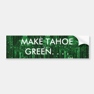 AUTOCOLLANT DE VOITURE FAITES LE VERT II DE TAHOE