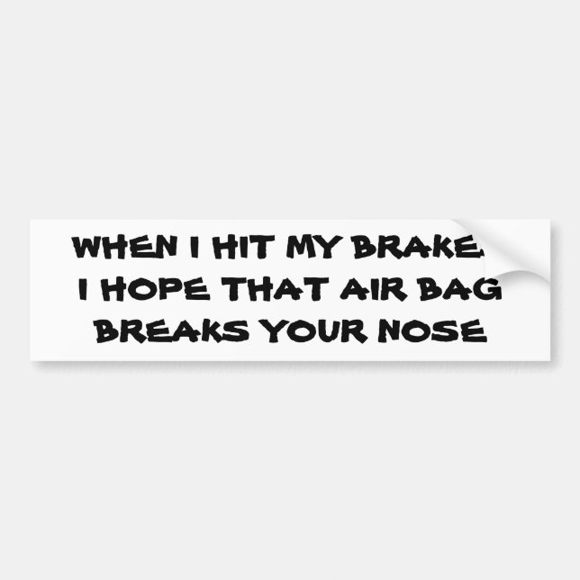 Autocollant De Voiture Frappez mes coupures d'airbag de freins votre nez (Devant)