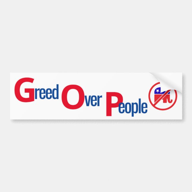 Autocollant De Voiture GOP = La cupidité sur les gens - Sticker pare-choc (Devant)