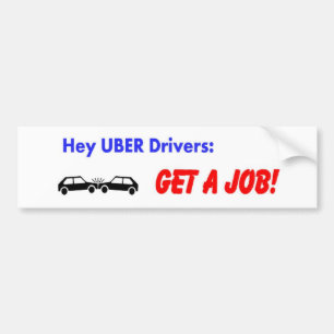 Autocollant De Voiture Hé conducteurs d'Uber ! Obtenez un travail !