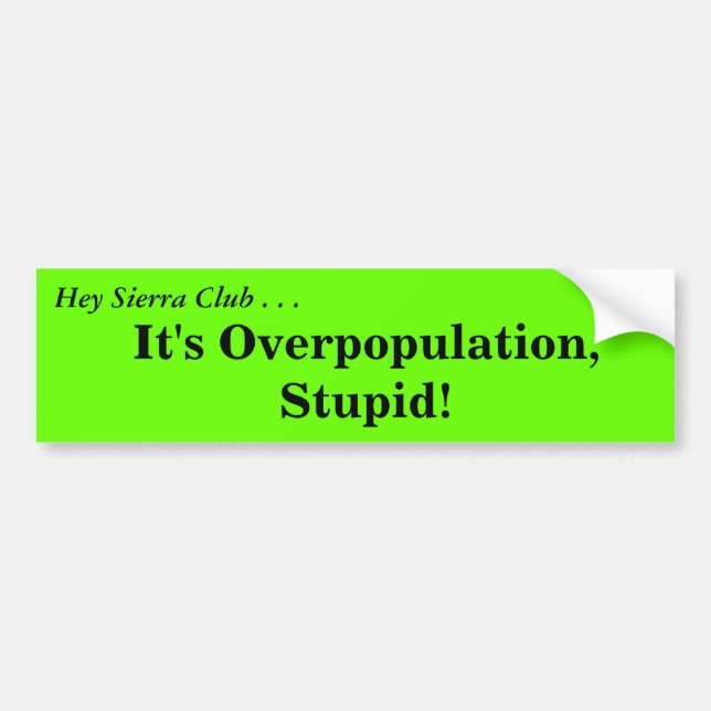 Autocollant De Voiture Hé sierra club….C'est surpopulation, stupide ! , (Devant)