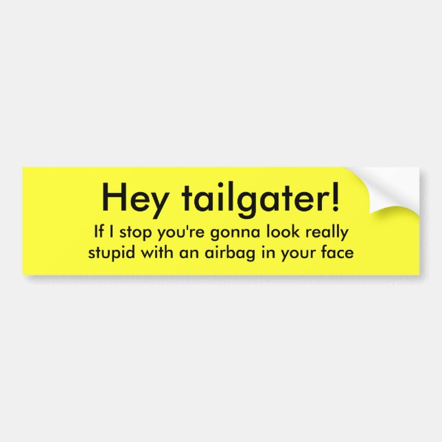 Autocollant De Voiture Hé tailgater ! , Si je m'arrête vous allez (Devant)