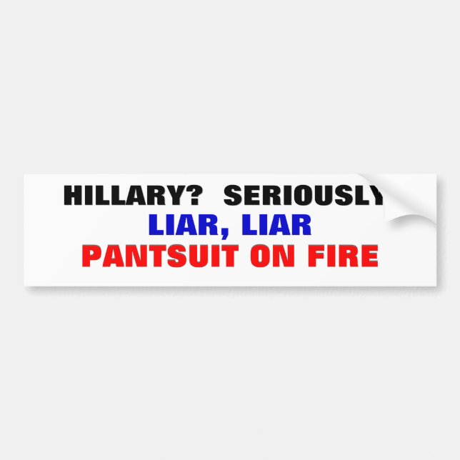 Autocollant De Voiture Hillary ? Sérieusement ? Pantsuit de menteur de (Devant)