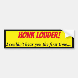 Autocollant De Voiture Honk Louder I Can't Hear You