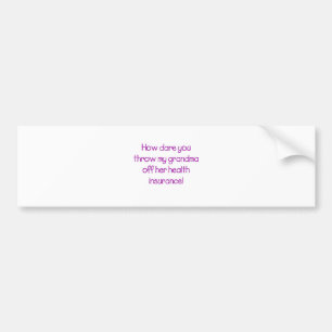 Autocollant De Voiture How Dare you Throw my Grandma off her Healthcare