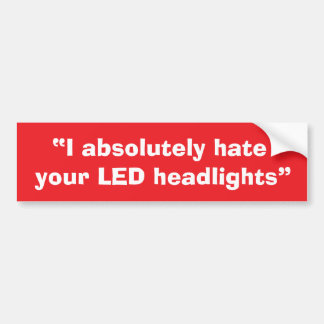 Autocollant De Voiture “I absolutely hate your LED headlights” sticker.
