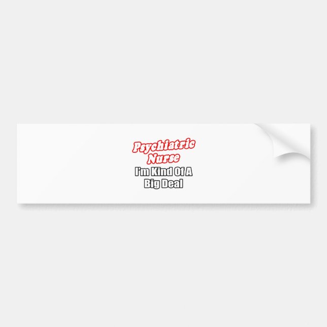 Autocollant De Voiture Infirmière psychiatrique... une sorte de Big Deal (Devant)