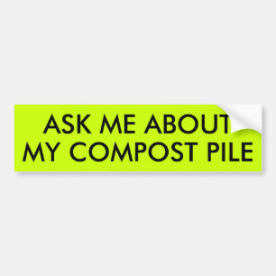 AUTOCOLLANT DE VOITURE INTERROGEZ-MOI AU SUJET DE MA PILE DE COMPOST