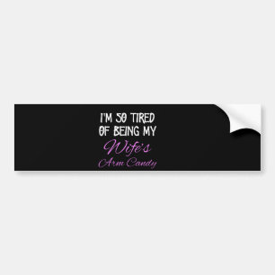 Autocollant De Voiture J'ai So Tired of Being my Wife's Pauvre Candy