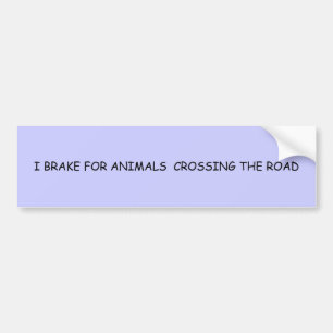 AUTOCOLLANT DE VOITURE JE FREINE POUR LES ANIMAUX QUI TRAVERSENT LA ROUTE