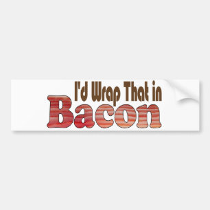 Autocollant De Voiture Je l'enroulerais bien dans du bacon