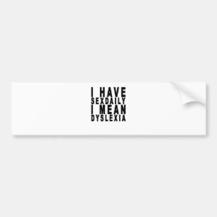 Autocollant De Voiture je m'ai sexdaily signifie la dyslexie tees.png