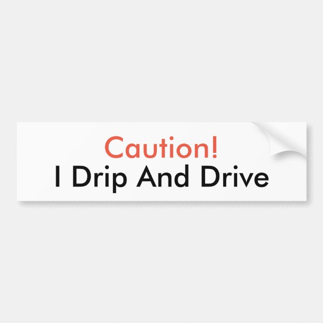 Autocollant De Voiture Je m'égoutte et conduis l'adhésif pour pare-chocs (Devant)
