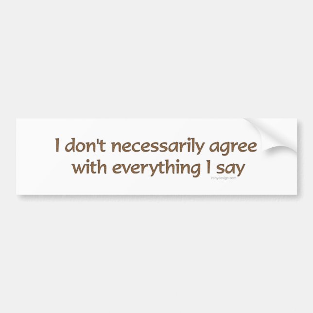 Autocollant De Voiture Je ne conviens pas nécessairement Bumpersticker (Devant)
