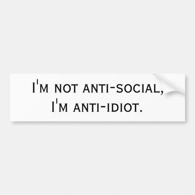 Autocollant De Voiture Je ne suis pas antisocial, je suis anti-idiot. (Devant)