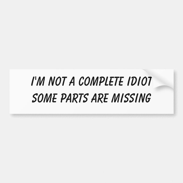 Autocollant De Voiture je ne suis pas un idiot complet que quelques (Devant)